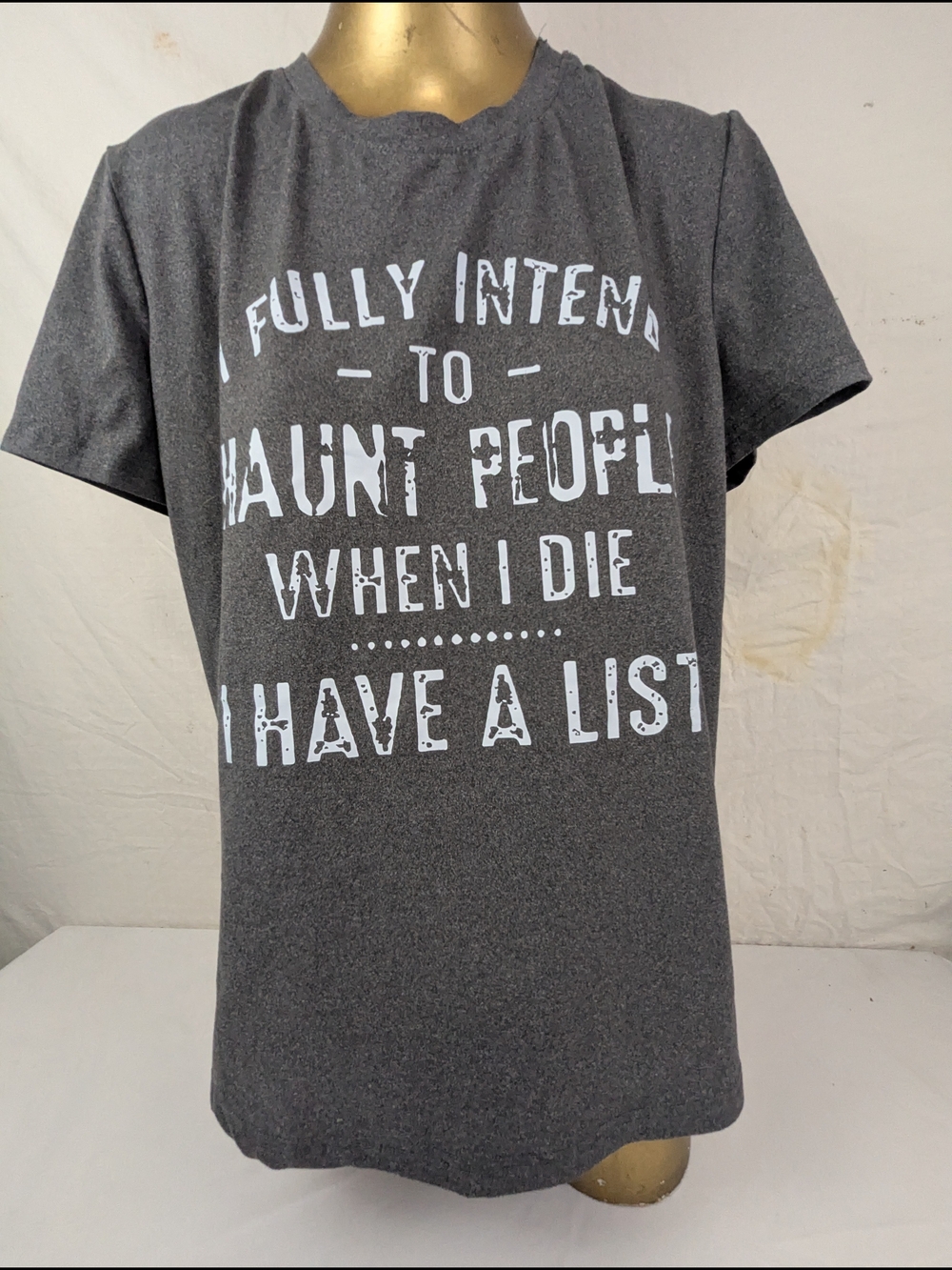 I Fully Intend To Haunt People When I Die - I Have A List Grey Tee Large Unisex